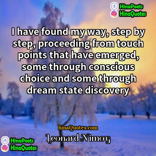 Leonard Nimoy Quotes | I have found my way, step by